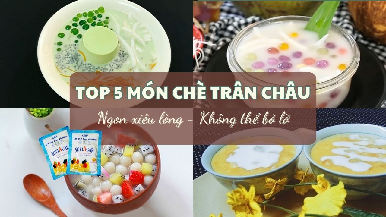 Top 5 món chè trân châu ngon xiêu lòng không thể bỏ lỡ